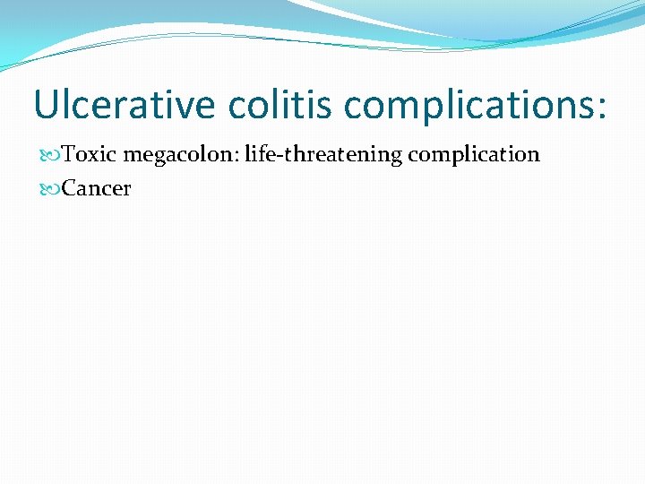 Ulcerative colitis complications: Toxic megacolon: life-threatening complication Cancer 