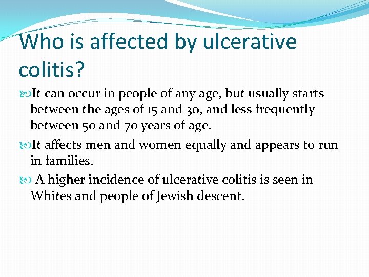 Who is affected by ulcerative colitis? It can occur in people of any age,