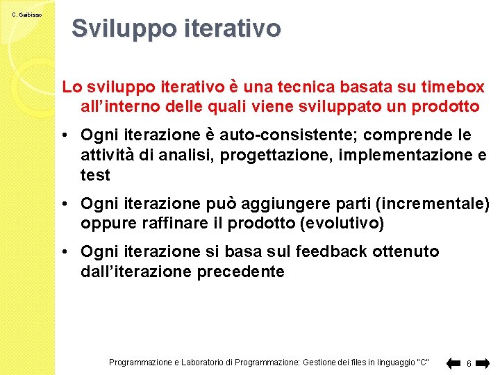 C. Gaibisso Sviluppo iterativo Lo sviluppo iterativo è una tecnica basata su timebox all’interno