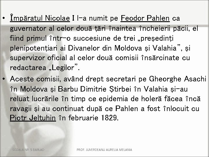  • Împăratul Nicolae I l-a numit pe Feodor Pahlen ca guvernator al celor