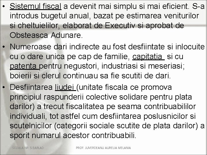 • Sistemul fiscal a devenit mai simplu si mai eficient. S-a introdus bugetul • Sistemul fiscal a devenit mai simplu si mai eficient. S-a introdus bugetul
