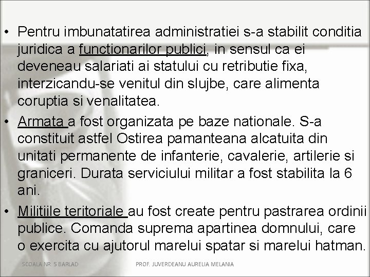 • Pentru imbunatatirea administratiei s-a stabilit conditia juridica a functionarilor publici, in sensul • Pentru imbunatatirea administratiei s-a stabilit conditia juridica a functionarilor publici, in sensul