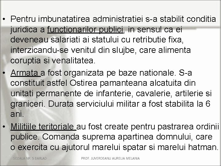  • Pentru imbunatatirea administratiei s-a stabilit conditia juridica a functionarilor publici, in sensul