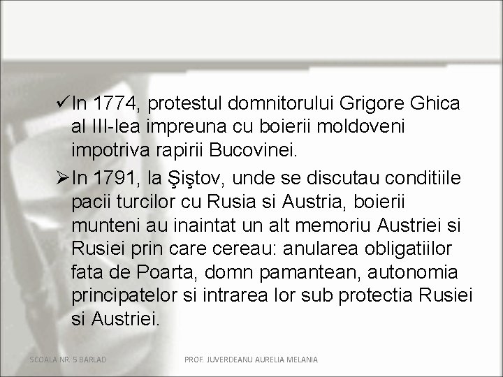 üIn 1774, protestul domnitorului Grigore Ghica al III-lea impreuna cu boierii moldoveni impotriva rapirii