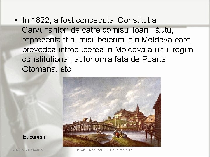  • In 1822, a fost conceputa ‘Constitutia Carvunarilor’ de catre comisul Ioan Tăutu,