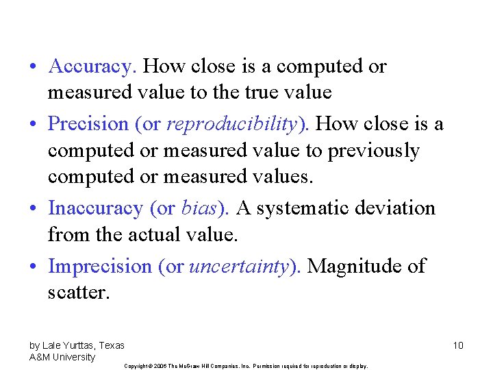  • Accuracy. How close is a computed or measured value to the true