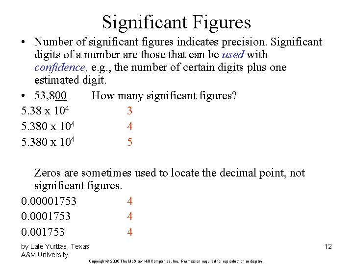 Significant Figures • Number of significant figures indicates precision. Significant digits of a number