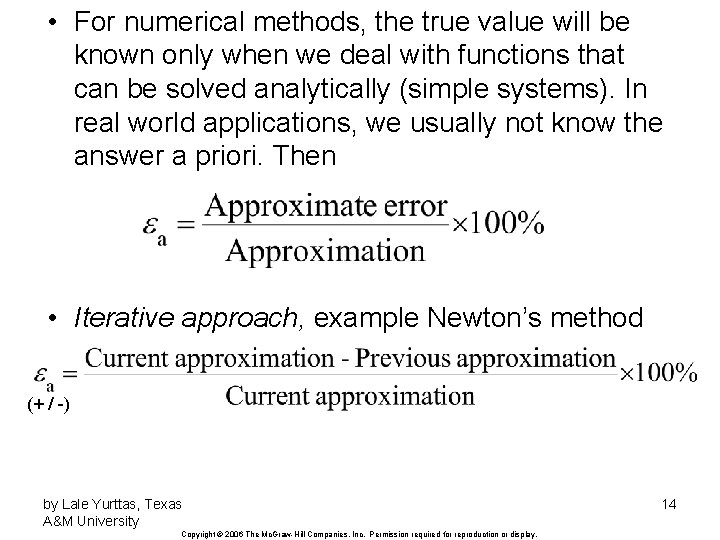  • For numerical methods, the true value will be known only when we