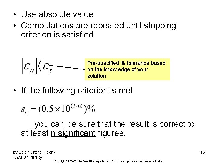 • Use absolute value. • Computations are repeated until stopping criterion is satisfied. • Use absolute value. • Computations are repeated until stopping criterion is satisfied.
