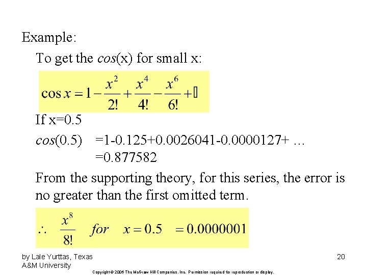 Example: To get the cos(x) for small x: If x=0. 5 cos(0. 5) =1 Example: To get the cos(x) for small x: If x=0. 5 cos(0. 5) =1
