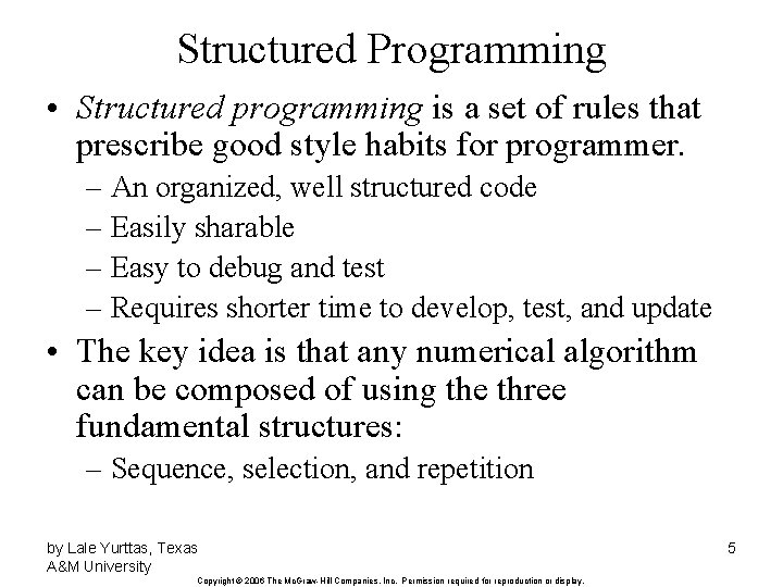 Structured Programming • Structured programming is a set of rules that prescribe good style