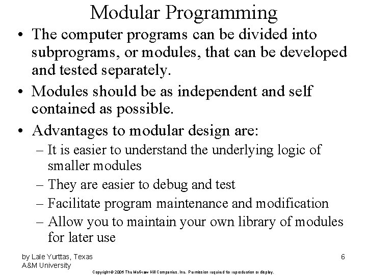 Modular Programming • The computer programs can be divided into subprograms, or modules, that