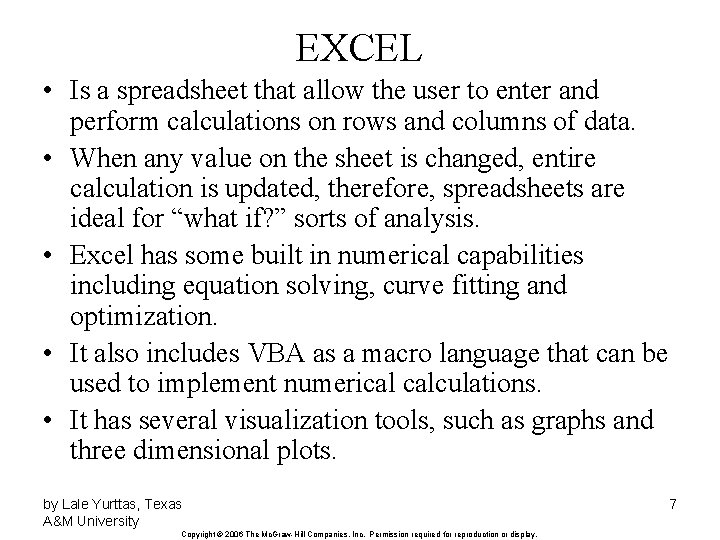 EXCEL • Is a spreadsheet that allow the user to enter and perform calculations