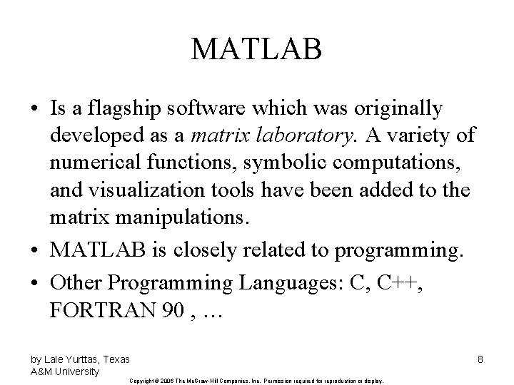 MATLAB • Is a flagship software which was originally developed as a matrix laboratory.