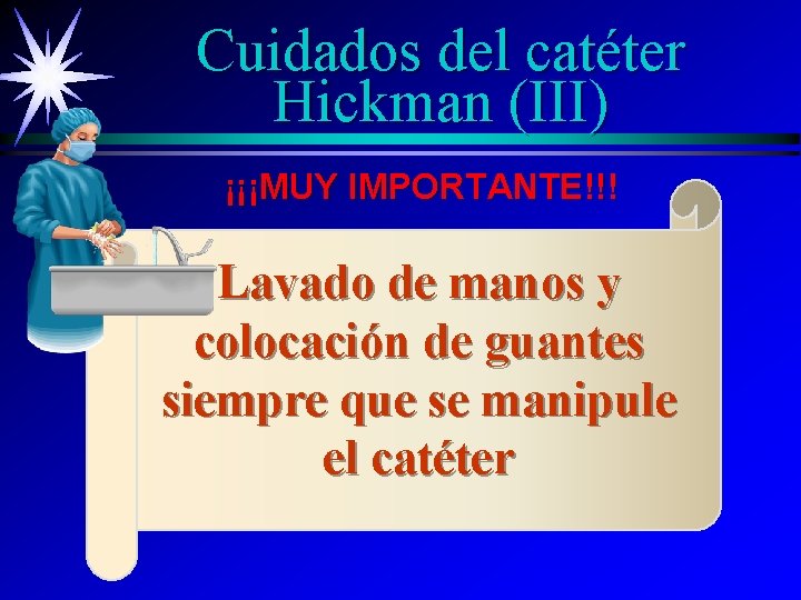 Cuidados del catéter Hickman (III) ¡¡¡MUY IMPORTANTE!!! Lavado de manos y colocación de guantes