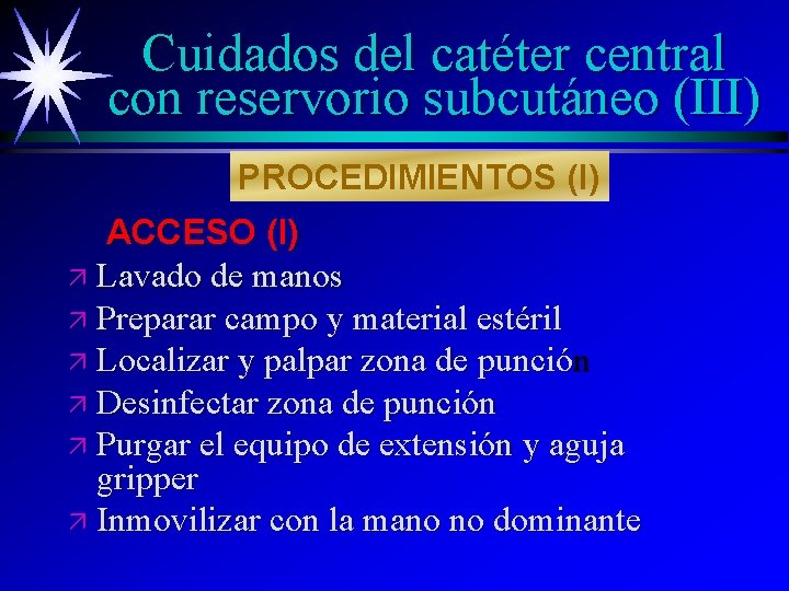 Cuidados del catéter central con reservorio subcutáneo (III) PROCEDIMIENTOS (I) ACCESO (I) ä Lavado