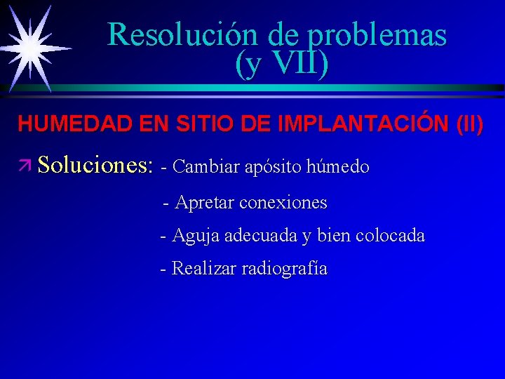 Resolución de problemas (y VII) HUMEDAD EN SITIO DE IMPLANTACIÓN (II) ä Soluciones: -