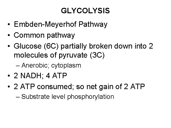 GLYCOLYSIS • Embden-Meyerhof Pathway • Common pathway • Glucose (6 C) partially broken down