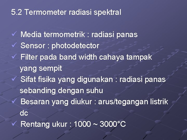 5. 2 Termometer radiasi spektral ü ü ü Media termometrik : radiasi panas Sensor