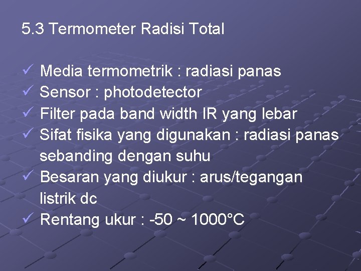 5. 3 Termometer Radisi Total ü Media termometrik : radiasi panas ü Sensor :