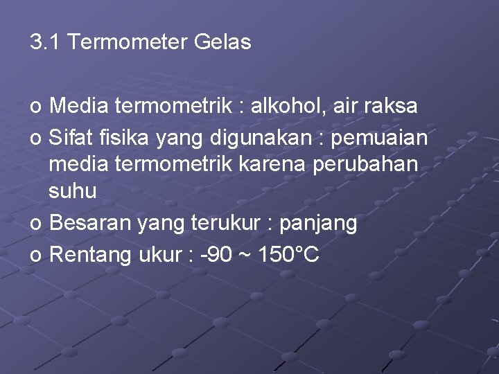 3. 1 Termometer Gelas o Media termometrik : alkohol, air raksa o Sifat fisika