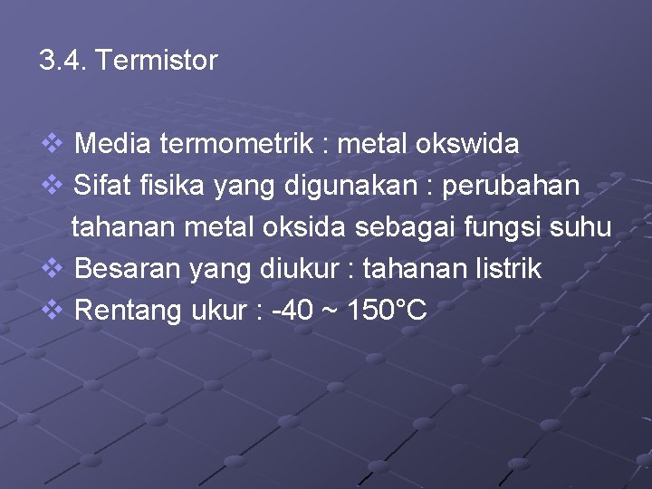 3. 4. Termistor v Media termometrik : metal okswida v Sifat fisika yang digunakan