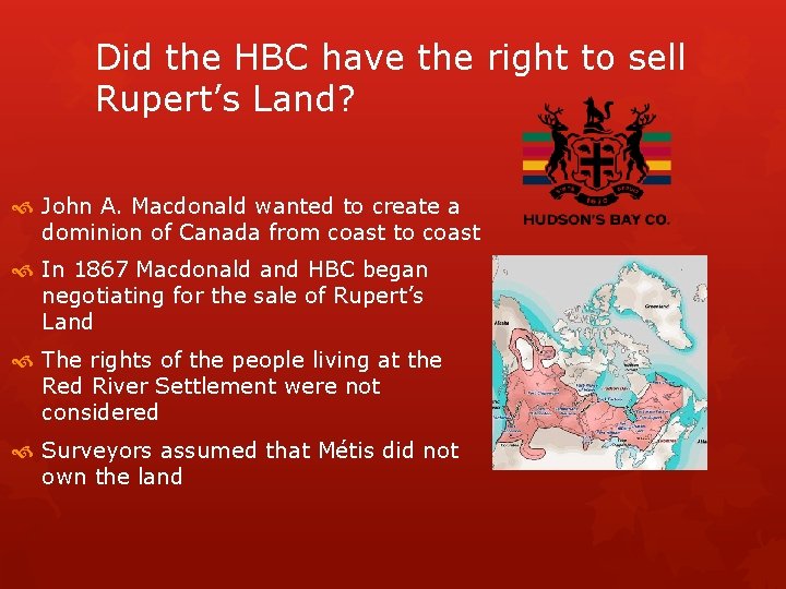 Did the HBC have the right to sell Rupert’s Land? John A. Macdonald wanted