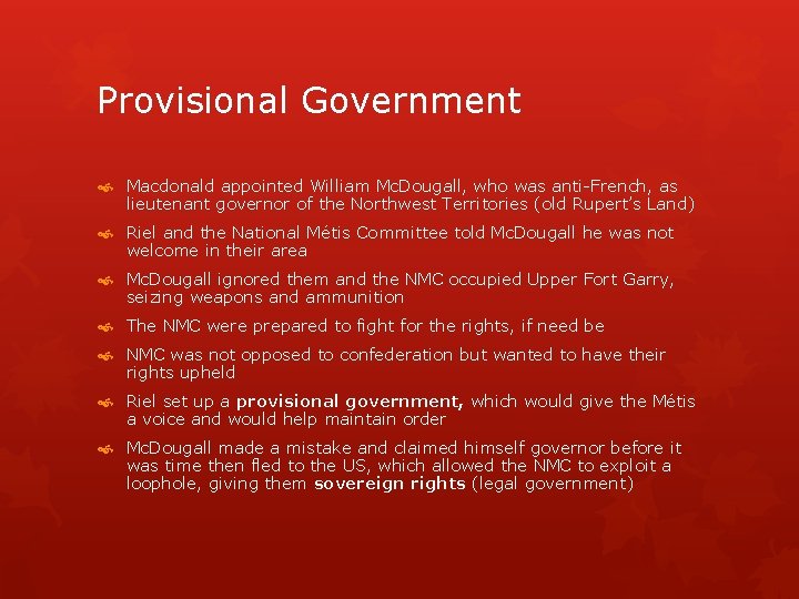 Provisional Government Macdonald appointed William Mc. Dougall, who was anti-French, as lieutenant governor of