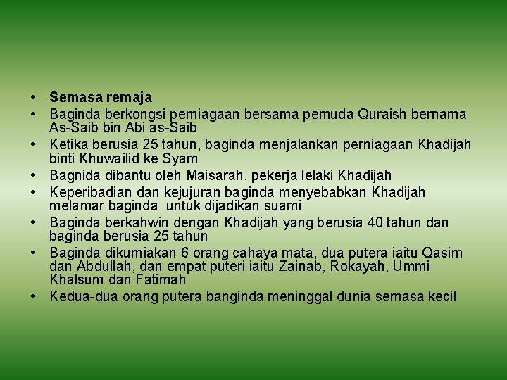  • Semasa remaja • Baginda berkongsi perniagaan bersama pemuda Quraish bernama As-Saib bin