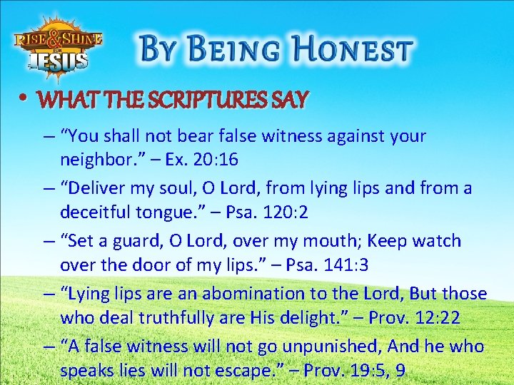  • WHAT THE SCRIPTURES SAY – “You shall not bear false witness against