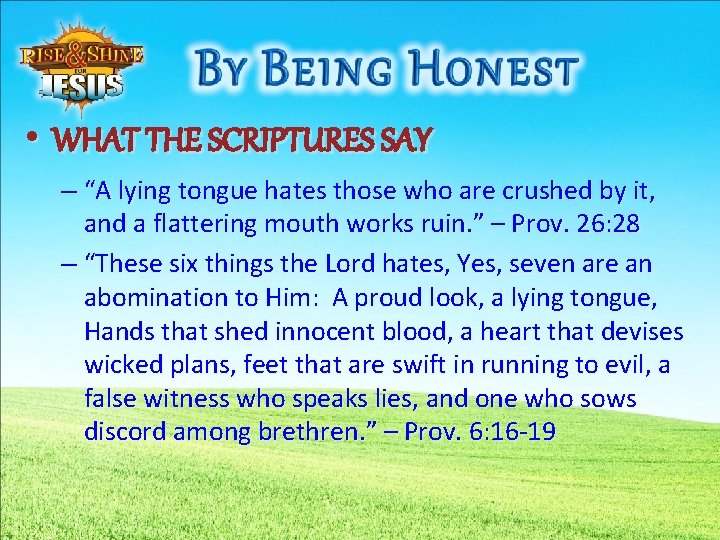  • WHAT THE SCRIPTURES SAY – “A lying tongue hates those who are