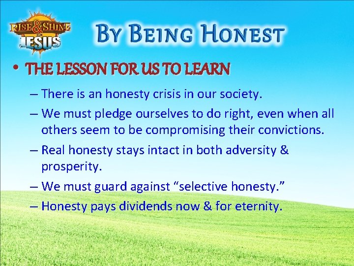  • THE LESSON FOR US TO LEARN – There is an honesty crisis