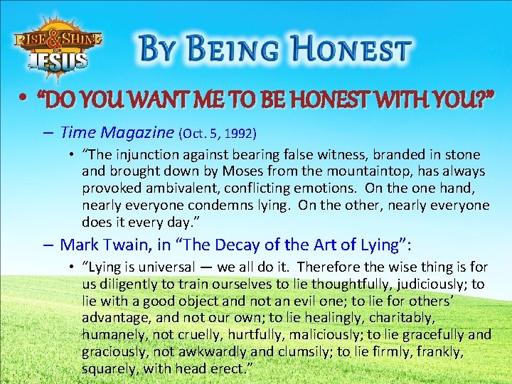  • “DO YOU WANT ME TO BE HONEST WITH YOU? ” – Time