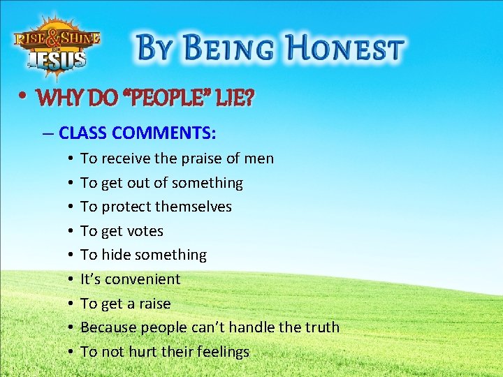  • WHY DO “PEOPLE” LIE? – CLASS COMMENTS: • • • To receive
