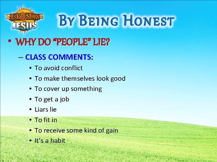  • WHY DO “PEOPLE” LIE? – CLASS COMMENTS: • • To avoid conflict