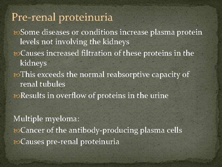 Pre-renal proteinuria Some diseases or conditions increase plasma protein levels not involving the kidneys