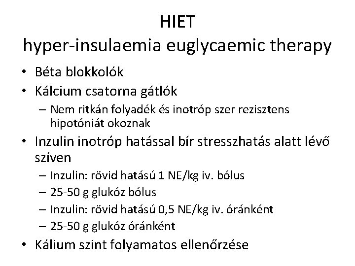 HIET hyper-insulaemia euglycaemic therapy • Béta blokkolók • Kálcium csatorna gátlók – Nem ritkán