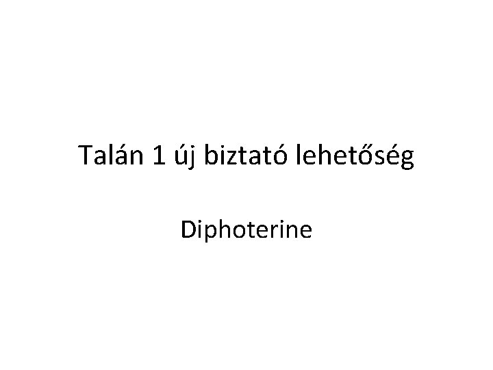 Talán 1 új biztató lehetőség Diphoterine 