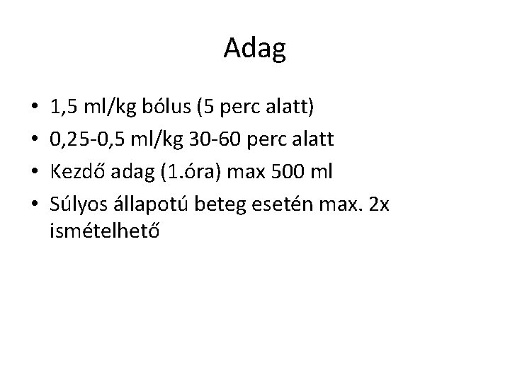 Adag • • 1, 5 ml/kg bólus (5 perc alatt) 0, 25 -0, 5