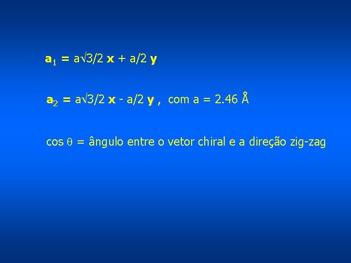 a 1 = a 3/2 x + a/2 y a 2 = a 3/2