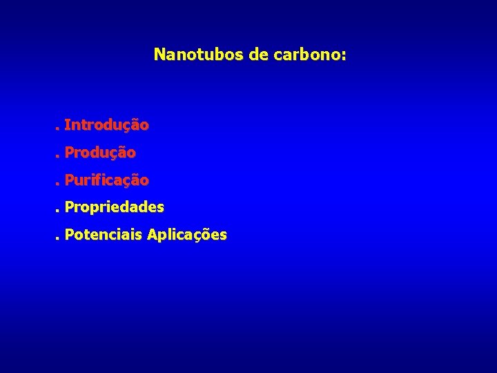 Nanotubos de carbono: . Introdução. Purificação. Propriedades. Potenciais Aplicações 