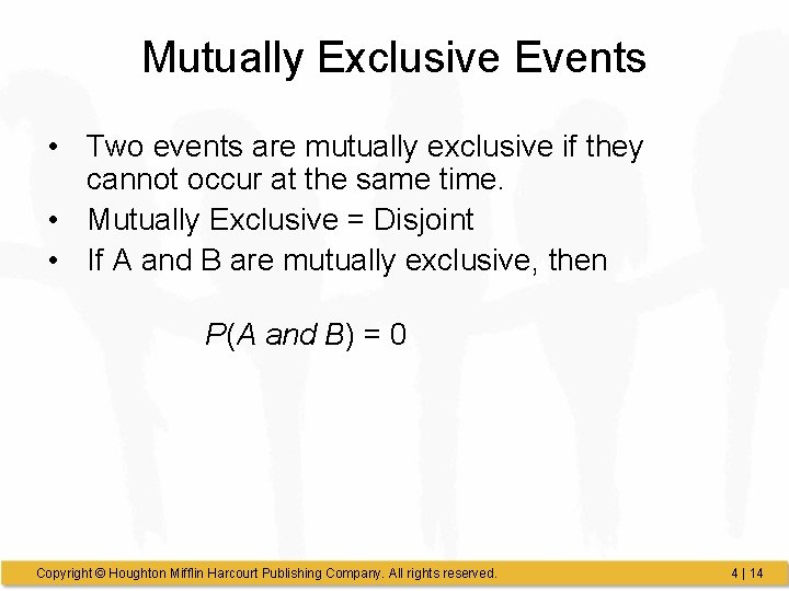 Mutually Exclusive Events • Two events are mutually exclusive if they cannot occur at