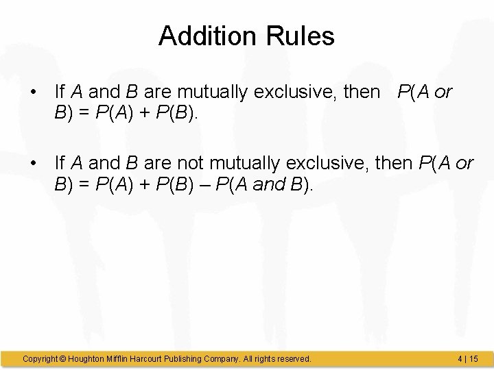 Addition Rules • If A and B are mutually exclusive, then P(A or B)