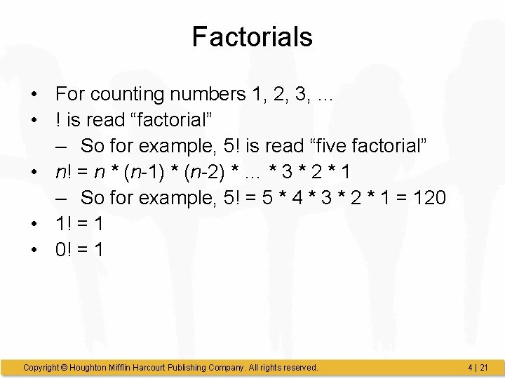 Factorials • For counting numbers 1, 2, 3, … • ! is read “factorial”