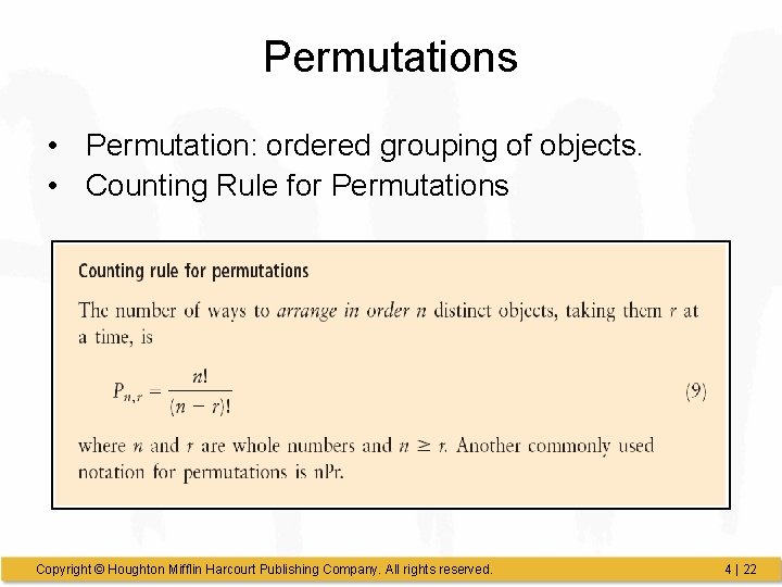 Permutations • Permutation: ordered grouping of objects. • Counting Rule for Permutations Copyright ©