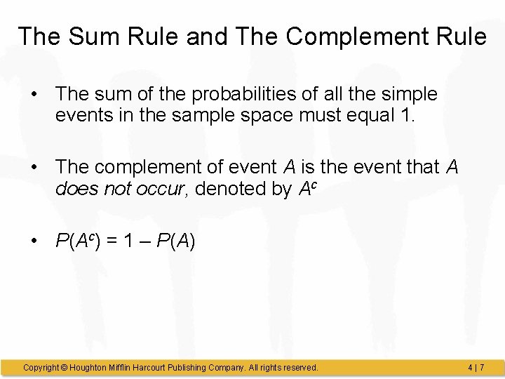 The Sum Rule and The Complement Rule • The sum of the probabilities of