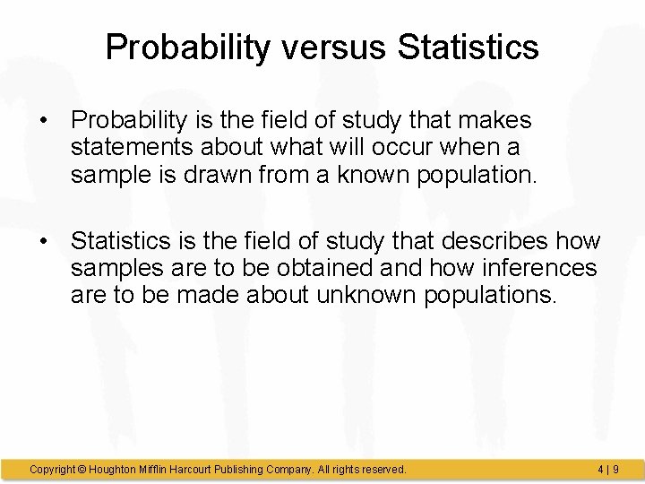 Probability versus Statistics • Probability is the field of study that makes statements about