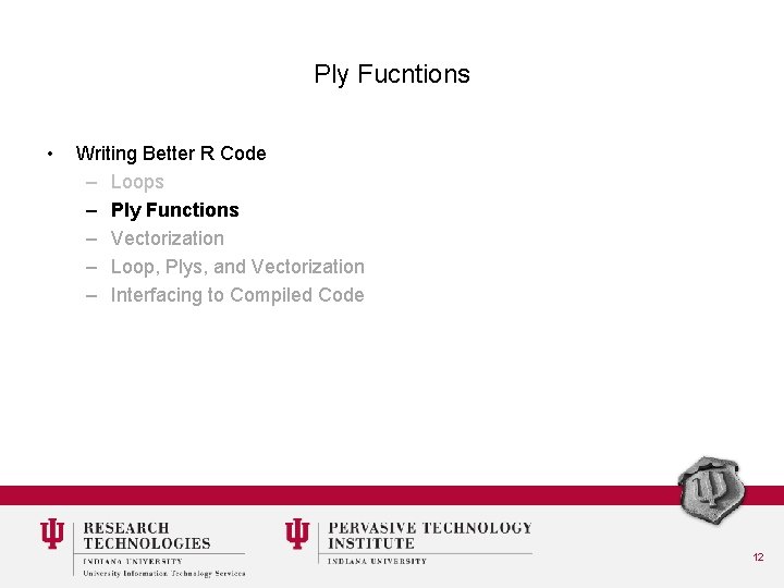 Ply Fucntions • Writing Better R Code – Loops – Ply Functions – Vectorization