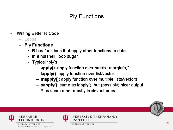 Ply Functions • Writing Better R Code – Loops – Ply Functions • R