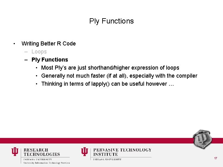 Ply Functions • Writing Better R Code – Loops – Ply Functions • Most